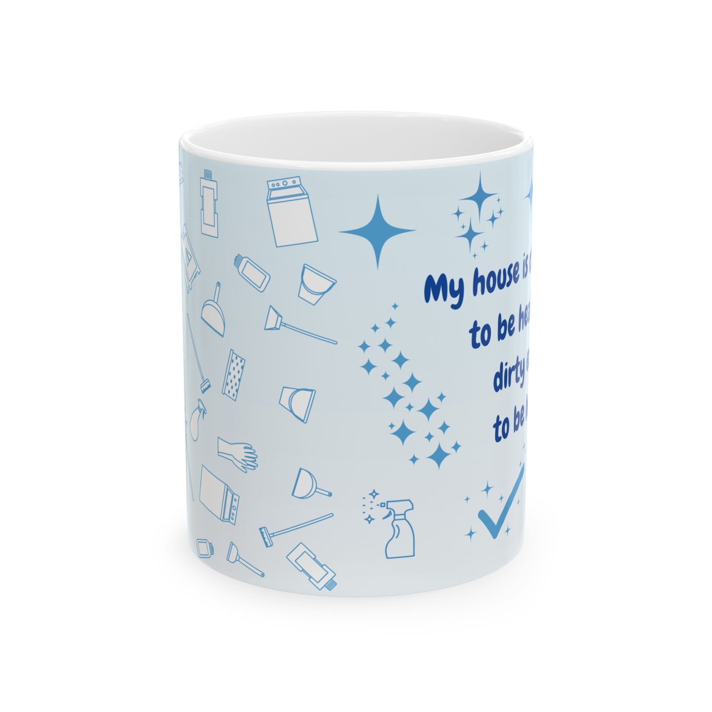 my house is …, ceramic mug, 11 oz